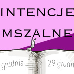 Intencje mszalne: 22-29 grudnia 2024