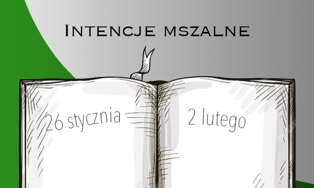 INTENCJE MSZALNE: 26 STYCZNIA – 2 LUTEGO 2025