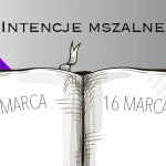 INTENCJE MSZALNE: 9 – 16 MARCA 2025