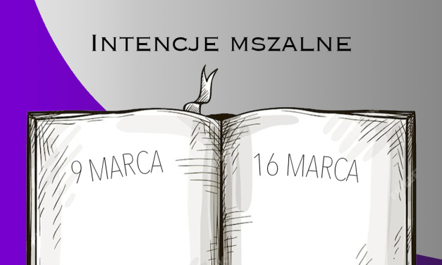 INTENCJE MSZALNE: 9 – 16 MARCA 2025