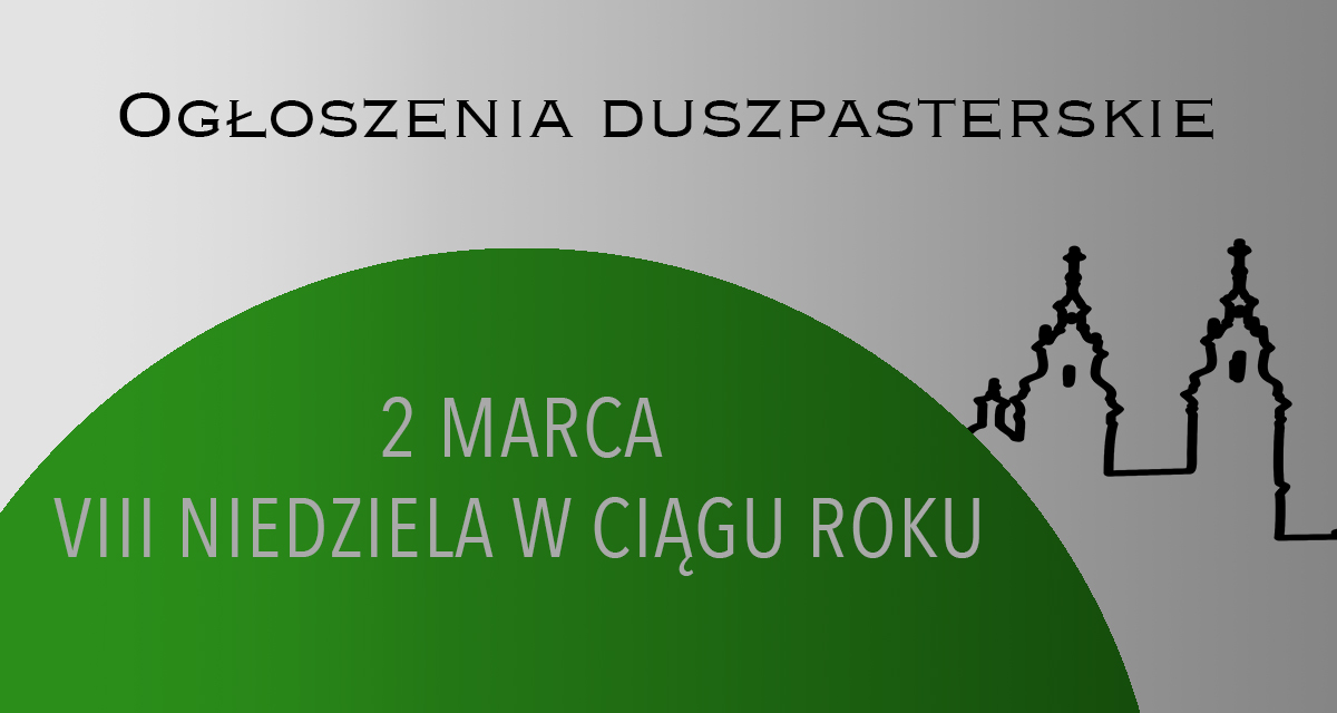 VIII NIEDZIELA W CIĄGU ROKU – 2 MARCA 2025