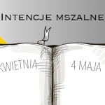 INTENCJE MSZALNE: 27 KWIETNIA – 4 MAJA 2025