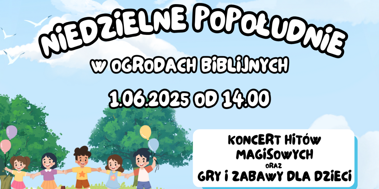 1 CZERWCA W OGRODACH BIBLIJNYCH