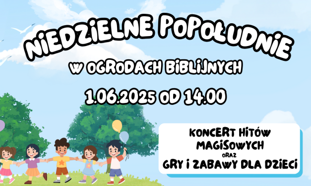 1 CZERWCA W OGRODACH BIBLIJNYCH