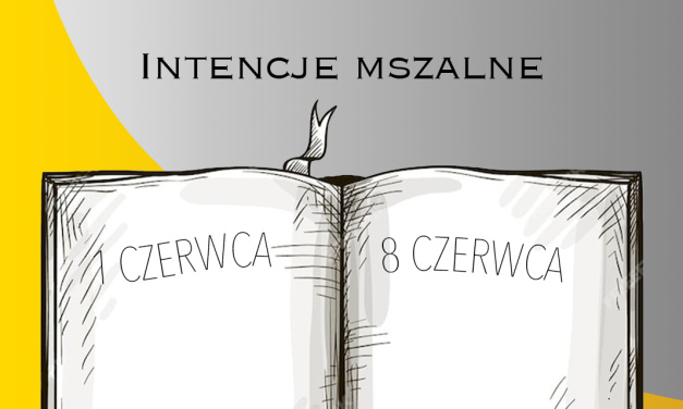 INTENCJE MSZALNE: 1 – 8 CZERWCA 2025
