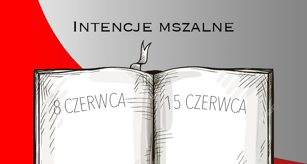 INTENCJE MSZALNE: 8 – 15 CZERWCA 2025