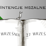 INTENCJE MSZALNE: 21 – 27 WRZEŚNIA 2025