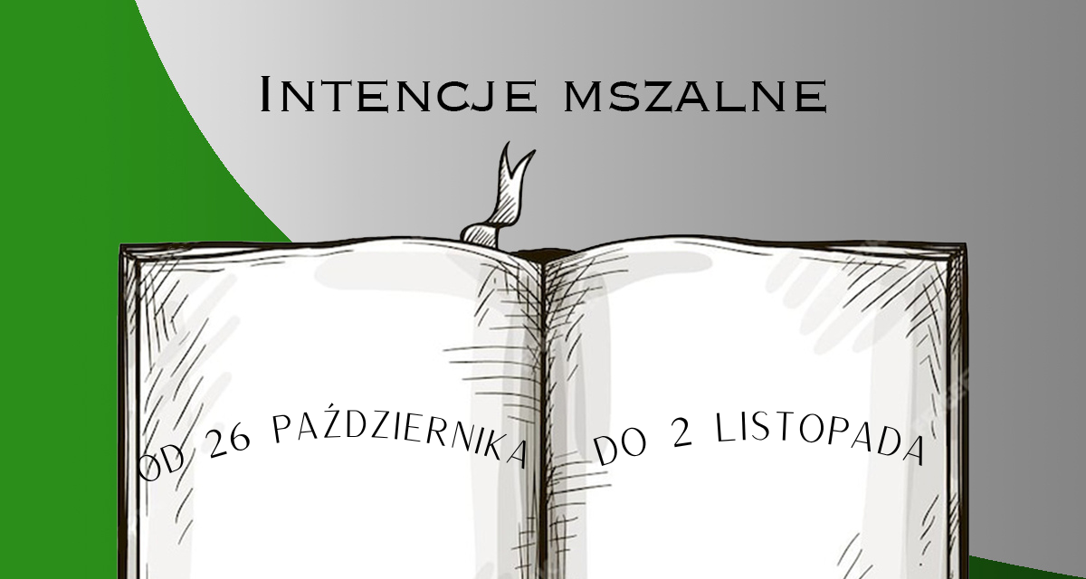 Intencje Mszalne: 26.10. – 2.11.2025