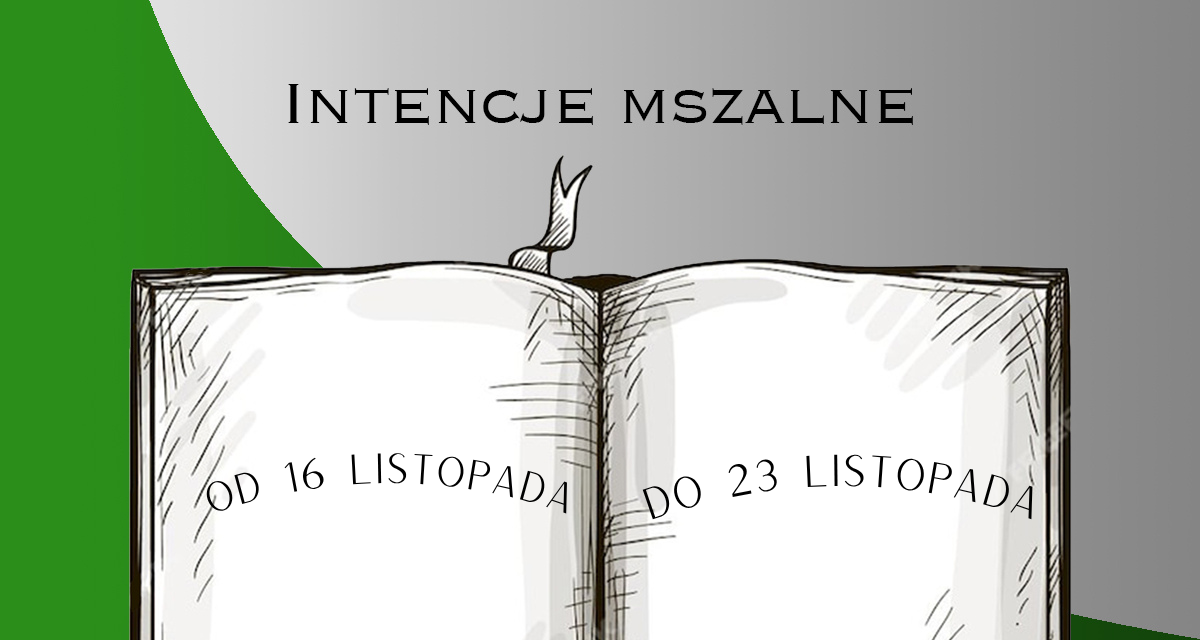 Intencje Mszy Świętych: 16 – 23.11.2025