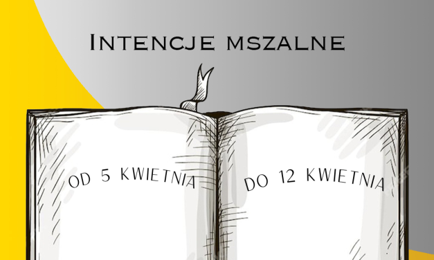 Intencje Mszalne:  5-12.04.2026