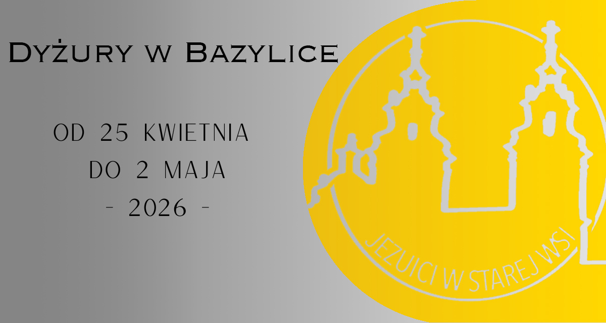 Dyżury w Bazylice – Eucharystia i Sakrament pojednania.