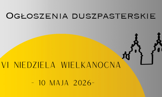 VI Niedziela Wielkanocna – 10.05.2026