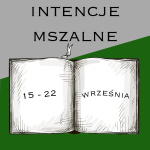 Intencje mszalne: 15-22 września 2024