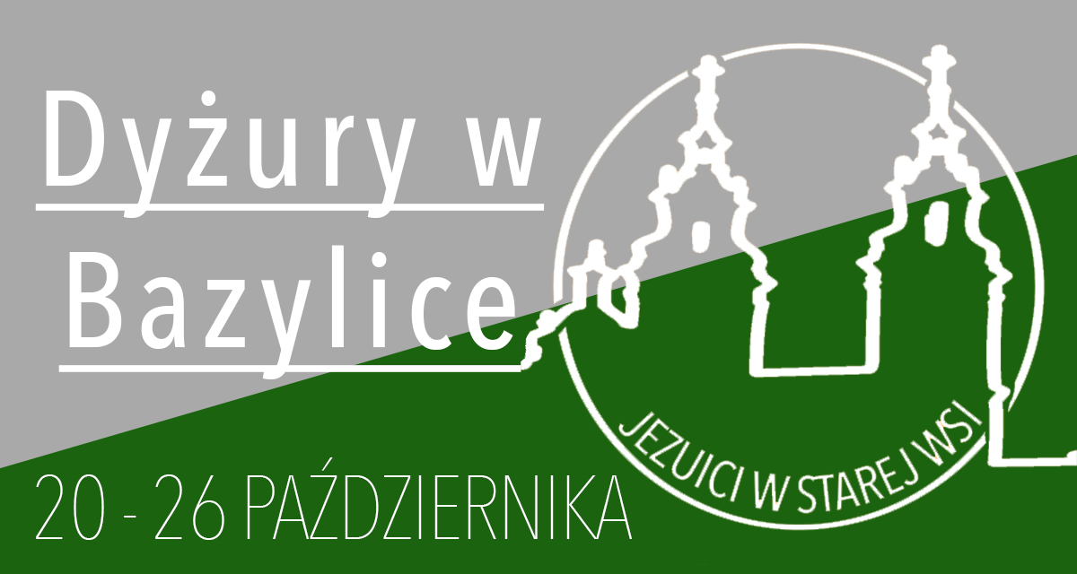 Dyżury w Bazylice: 20-26 października 2024