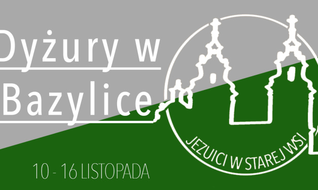 Dyżury w Bazylice: 10-16 listopada 2024