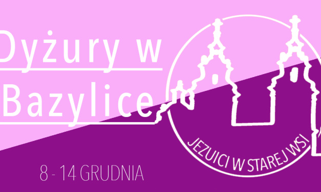 Dyżury w Bazylice: 8 – 14 grudnia 2024