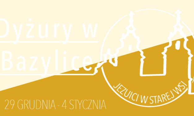 Dyżury w Bazylice: 29 grudnia – 4 stycznia