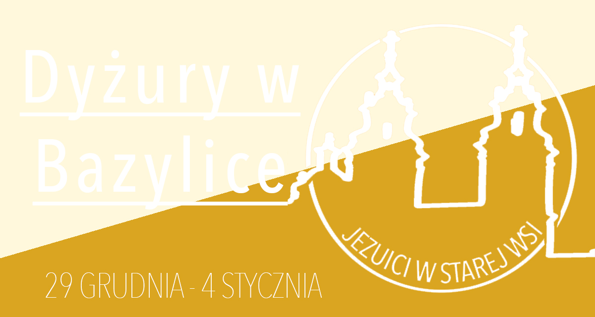 Dyżury w Bazylice: 29 grudnia – 4 stycznia