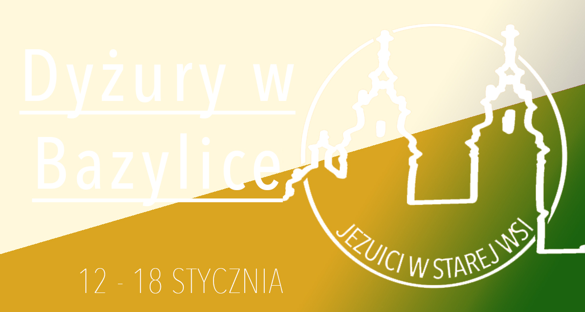 Dyżury w Bazylice: 12 – 18 stycznia 2025