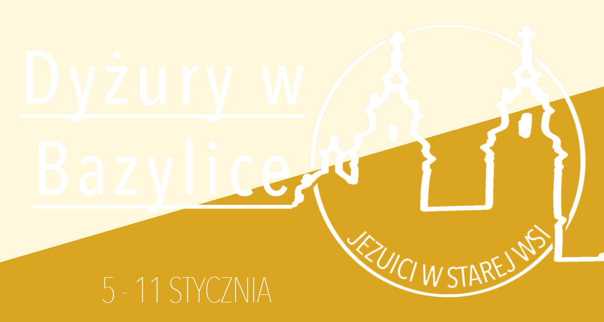 Dyżury w Bazylice: 5-11 stycznia 2025