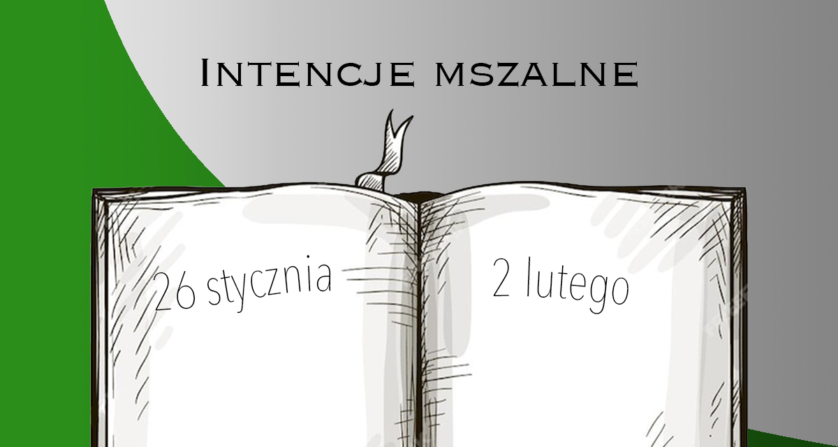 INTENCJE MSZALNE: 26 STYCZNIA – 2 LUTEGO 2025