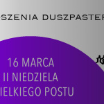 II NIEDZIELA WIELKIEGO POSTU – 16 MARCA 2025