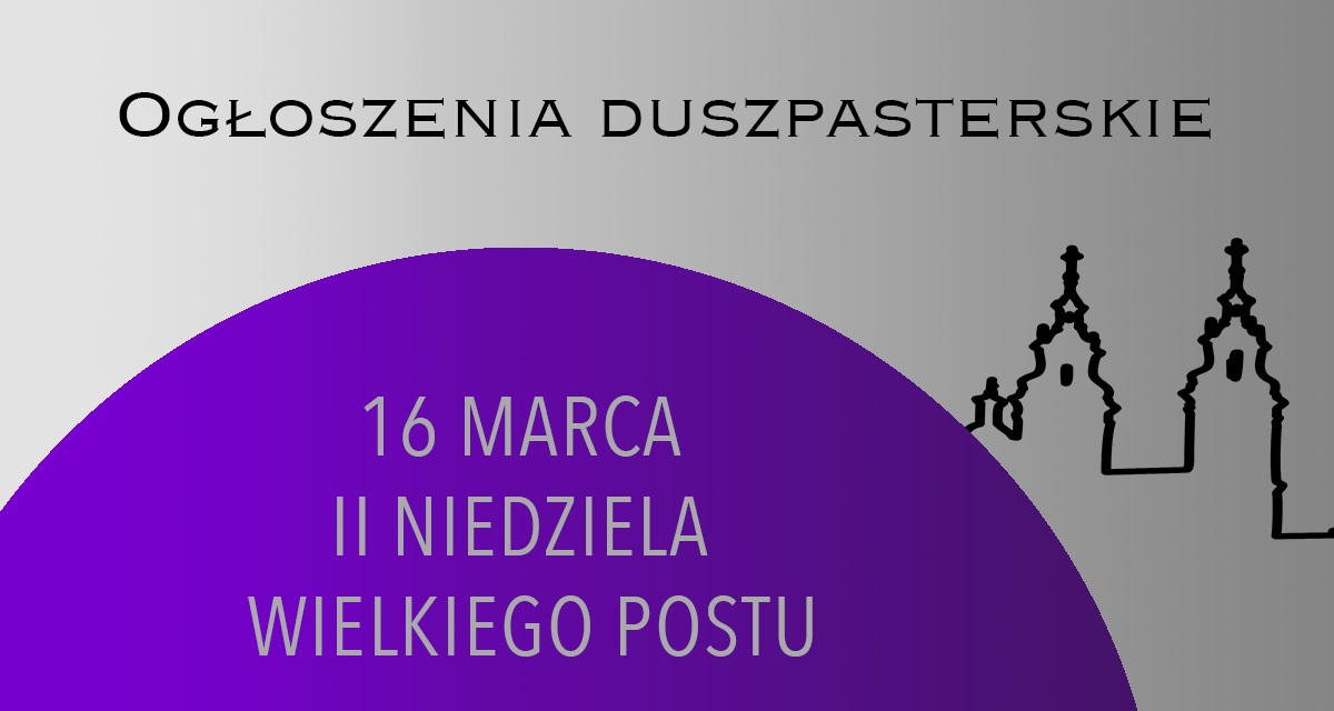 II NIEDZIELA WIELKIEGO POSTU – 16 MARCA 2025