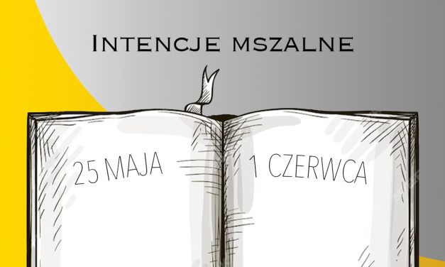 INTENCJE MSZALNE: 25 MAJA – 1 CZERWCA 2025