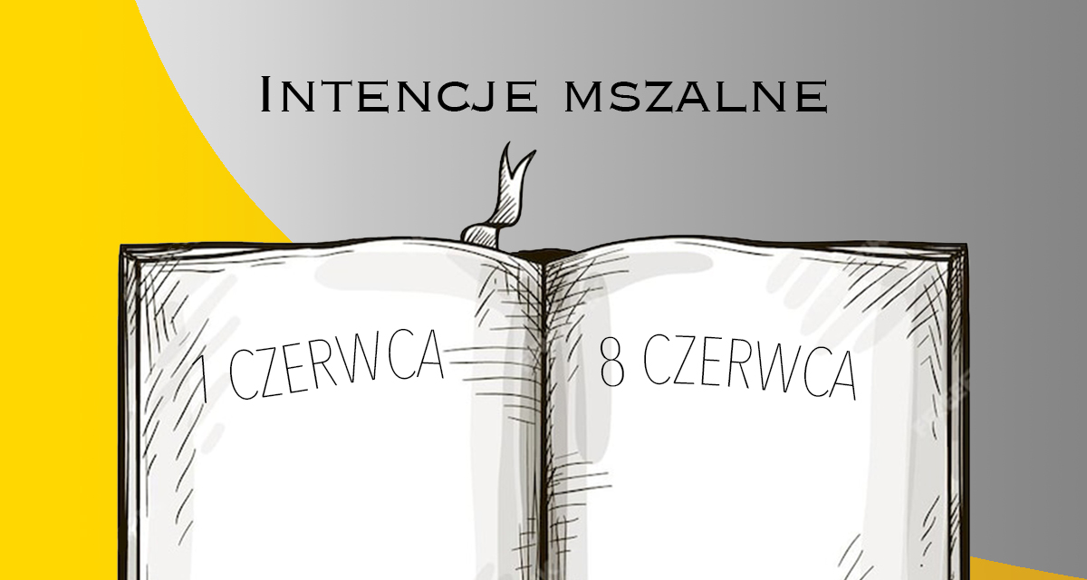 INTENCJE MSZALNE: 1 – 8 CZERWCA 2025