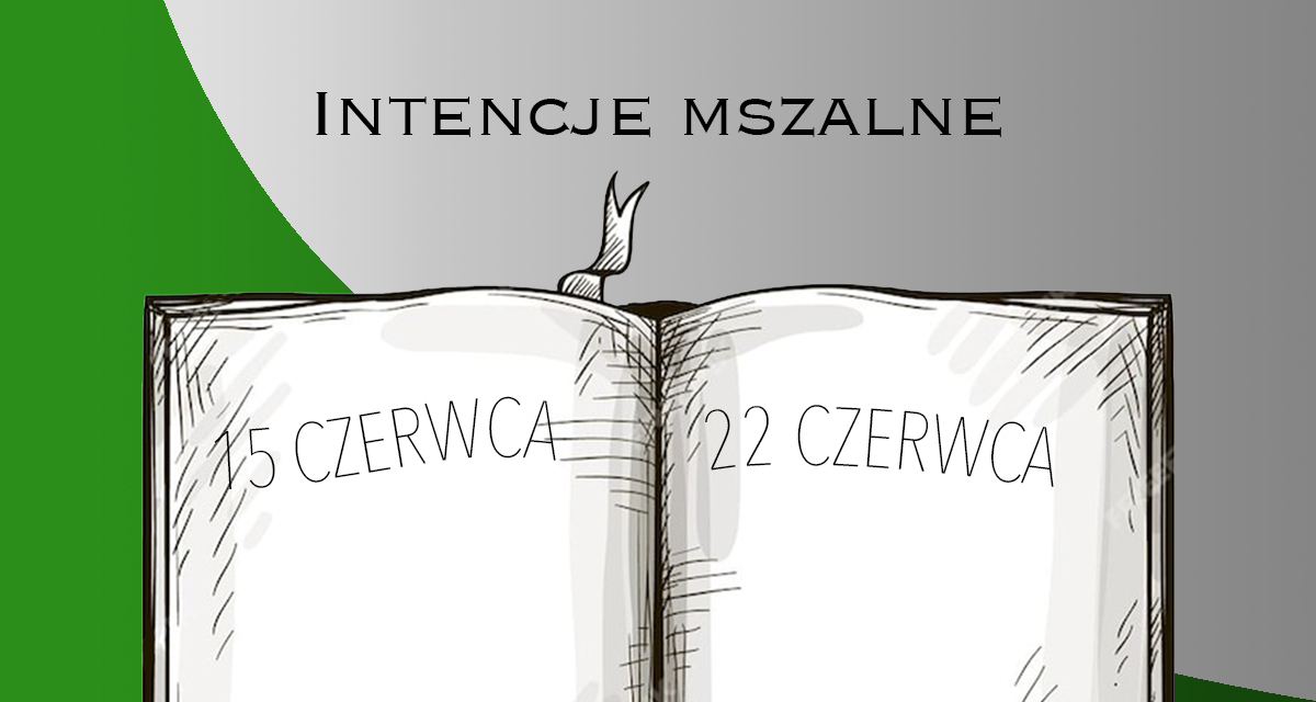 INTENCJE MSZALNE: 15 – 22 CZERWCA 2025