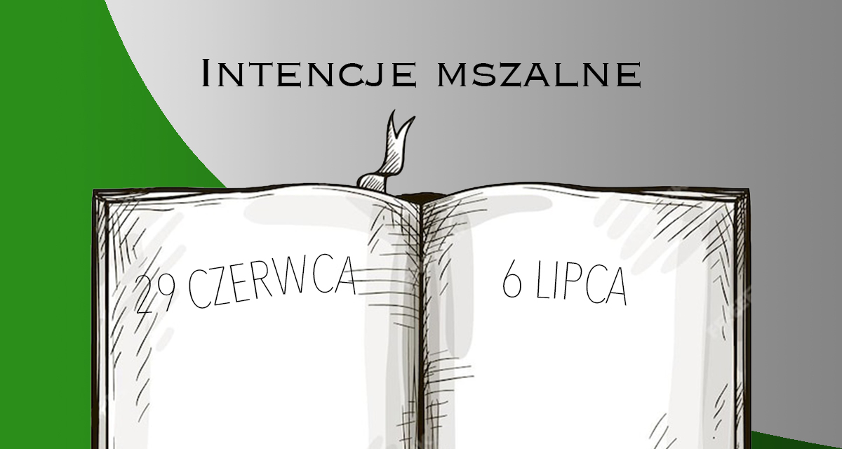INTENCJE MSZALNE: 29 CZERWCA – 6 LIPCA 2025