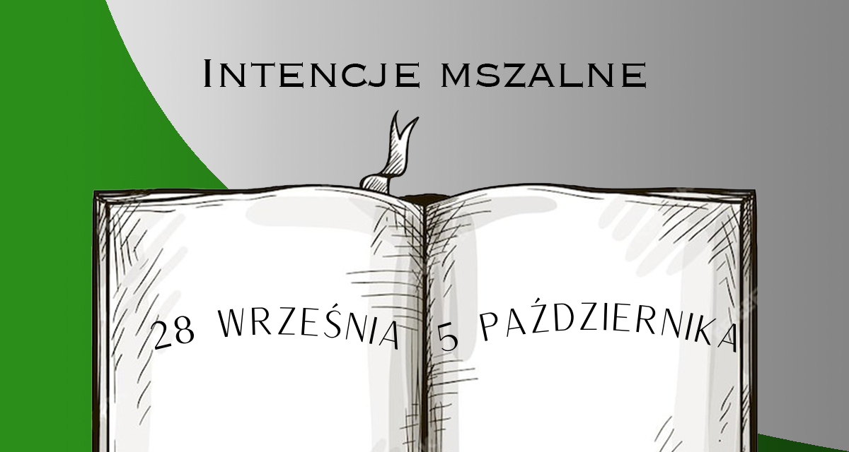 INTENCJE MSZALNE: Od 28 Września do 5 Października 2025