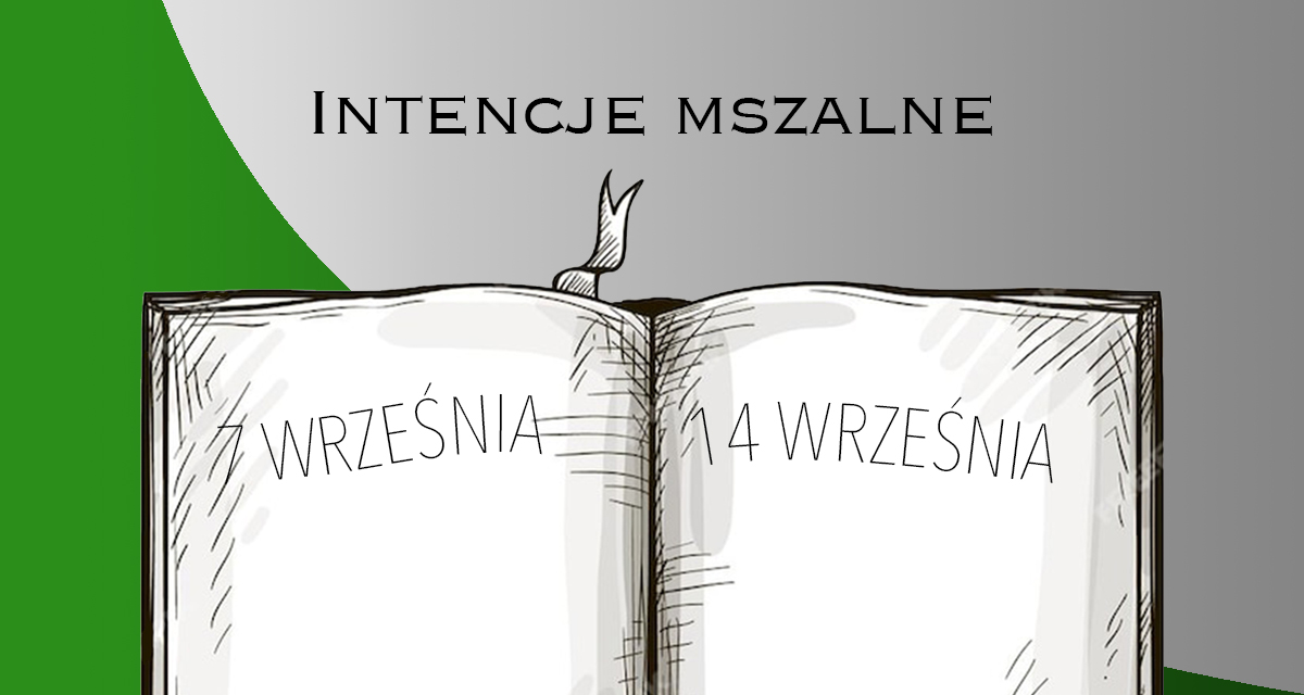 INTENCJE MSZALNE: 7 – 14 WRZEŚNIA 2025