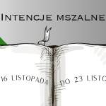 Intencje Mszy Świętych: 16 – 23.11.2025