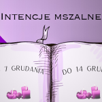 Intencje Mszy Świętych: 7-14.12.2025