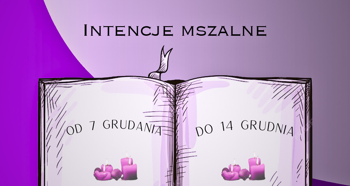 Intencje Mszy Świętych: 7-14.12.2025