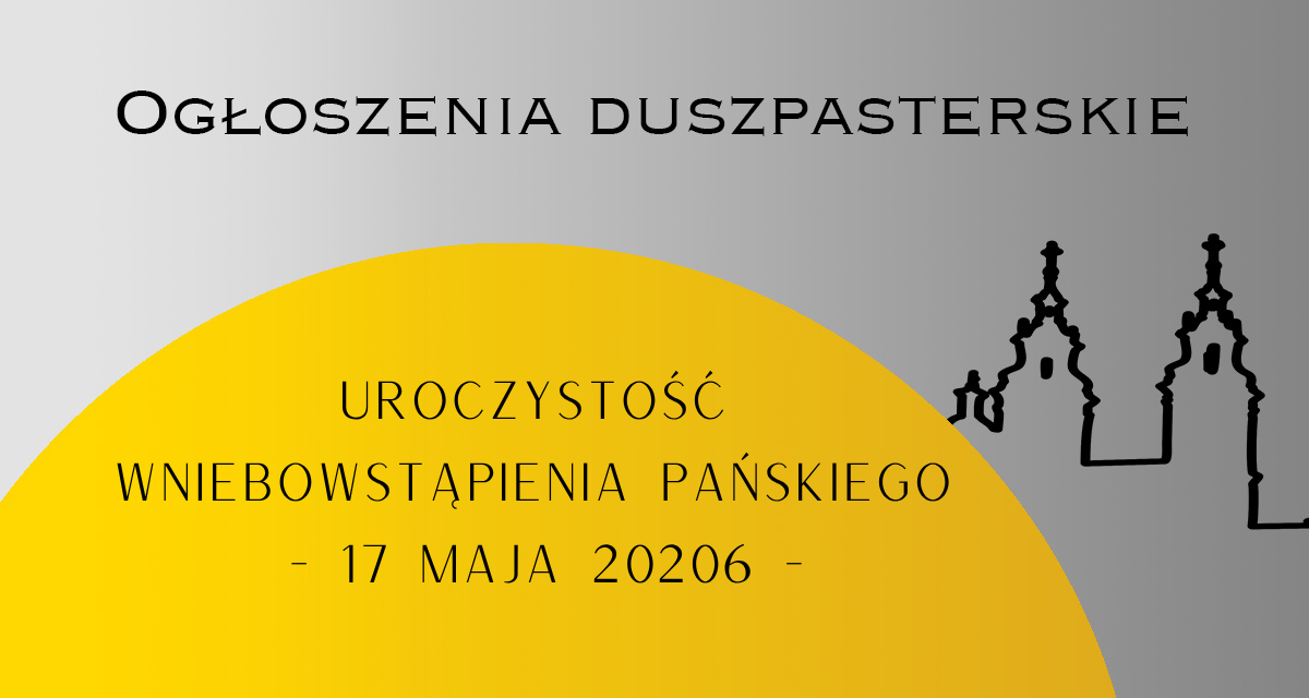 UROCZYSTOŚĆ WNIEBOWSTĄPIENIA PAŃSKIEGO – 17 MAJA 2026