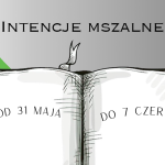Intencje Mszy Świętych: 31.05-07.06.2026