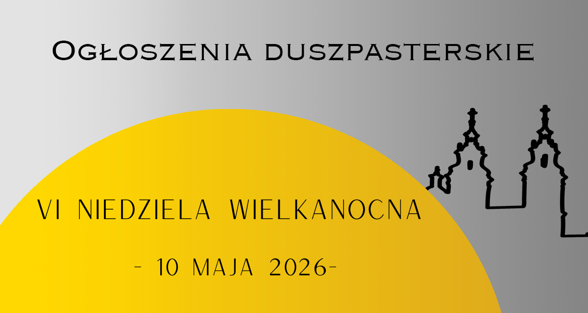 VI Niedziela Wielkanocna – 10.05.2026